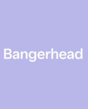 BANGERHEAD - by Caroline Sterner