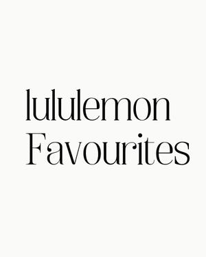 lululemon Favorites - by Raisa Martin